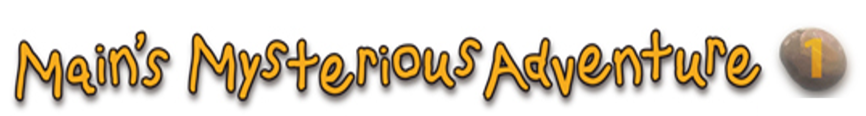 Main's Mystarious Adventure